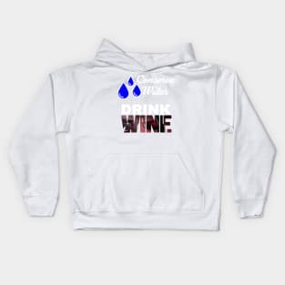 Conserve Water - Drink Wine Kids Hoodie